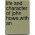 Life And Character Of John Howe,With An