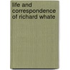 Life And Correspondence Of Richard Whate by Richard Whately