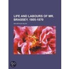 Life And Labours Of Mr. Brassey. 1805-18 door Sir Arthur Helps