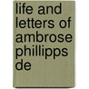 Life And Letters Of Ambrose Phillipps De by Edwin De Lisle