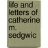 Life And Letters Of Catherine M. Sedgwic
