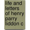 Life And Letters Of Henry Parry Liddon C door John Octavius Johnston