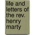 Life And Letters Of The Rev. Henry Marty