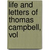 Life And Letters Of Thomas Campbell, Vol by William Beattie