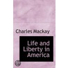 Life And Liberty In America by Unknown