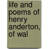 Life And Poems Of Henry Anderton, Of Wal door Henry Anderton