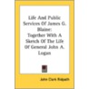 Life And Public Services Of James G. Bla door Onbekend