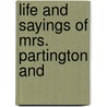 Life And Sayings Of Mrs. Partington And door Onbekend