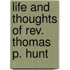 Life And Thoughts Of Rev. Thomas P. Hunt door T.P. 1794-1876 Hunt