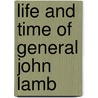 Life And Time Of General John Lamb by Isaac Q. Leake