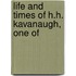 Life And Times Of H.H. Kavanaugh, One Of