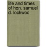 Life And Times Of Hon. Samuel D. Lockwoo door William Coffin