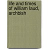 Life And Times Of William Laud, Archbish door C.H. 1855-1912 Simpkinson