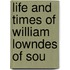 Life And Times Of William Lowndes Of Sou