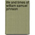 Life And Times Of William Samuel Johnson