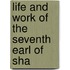 Life And Work Of The Seventh Earl Of Sha