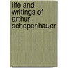 Life And Writings Of Arthur Schopenhauer by William Wallace Cox