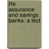 Life Assurance And Savings Banks. A Lect