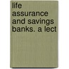 Life Assurance And Savings Banks. A Lect door John Howard Van Amringe