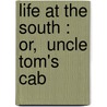Life At The South : Or,  Uncle Tom's Cab door W.L.G. 1814-1878 Smith