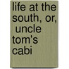 Life At The South, Or,  Uncle Tom's Cabi door W.L.G. 1814-1878 Smith