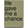 Life Gave Me A Chance door Manfred Gans