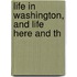 Life In Washington, And Life Here And Th