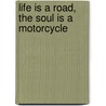 Life Is a Road, the Soul Is a Motorcycle by Daniel B. Meyer