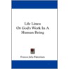 Life Lines: Or God's Work In A Human Bei door Frances Julia Pakenham