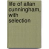 Life Of Allan Cunningham, With Selection door David Hogg
