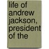 Life Of Andrew Jackson, President Of The