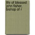 Life Of Blessed John Fisher, Bishop Of R