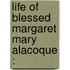 Life Of Blessed Margaret Mary Alacoque :
