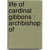 Life Of Cardinal Gibbons : Archbishop Of door Allen Sinclair Will