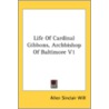 Life Of Cardinal Gibbons, Archbishop Of by Unknown