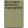 Life Of David Bell Birney, Major-General door Onbekend