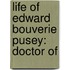 Life Of Edward Bouverie Pusey: Doctor Of