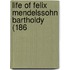 Life Of Felix Mendelssohn Bartholdy (186