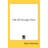 Life Of George Eliot door Onbekend