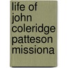 Life Of John Coleridge Patteson Missiona by Charlotte Mary Yonge