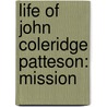 Life Of John Coleridge Patteson: Mission door Charlotte Mary Yonge