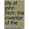 Life Of John Fitch: The Inventor Of The door Onbekend