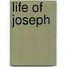 Life Of Joseph door Edward W. Tullidge