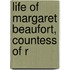 Life Of Margaret Beaufort, Countess Of R