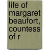 Life Of Margaret Beaufort, Countess Of R by Caroline Amelia Halsted