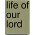 Life Of Our Lord