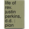 Life Of Rev. Justin Perkins, D.D. : Pion door Henry Martyn Perkins