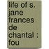 Life Of S. Jane Frances De Chantal : Fou