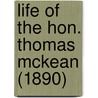 Life Of The Hon. Thomas Mckean (1890) door Onbekend