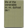Life Of The Venerable M.-M. Dufrost De L door D.S. Ramsay